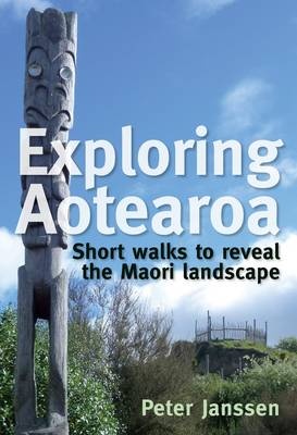 Exploring Aotearoa - Short walks to reveal the Maori landscape - Kiwi ...